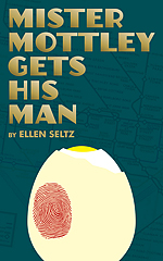 Mister Mottley Gets His Man - by Ellen Seltz
